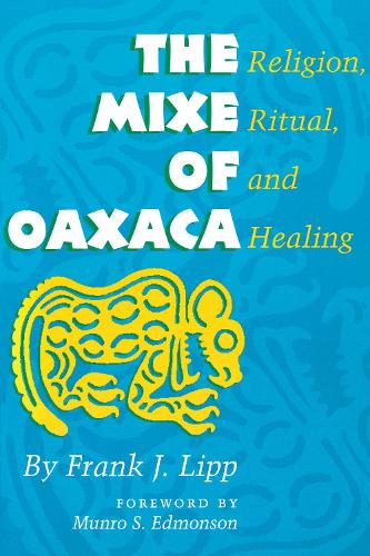 Паперова книга «The Mixe of Oaxaca: Religion, Ritual, and Healing», автор Френк .Дж. Ліпп - фото №1