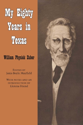 Бумажная книга «My Eighty Years in Texas», автор Уильям Физик Зубер - фото №1