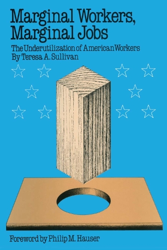 Бумажная книга «Marginal Workers, Marginal Jobs: The Underutilization of American Workers», автор Тереза А. Салливан - фото №1