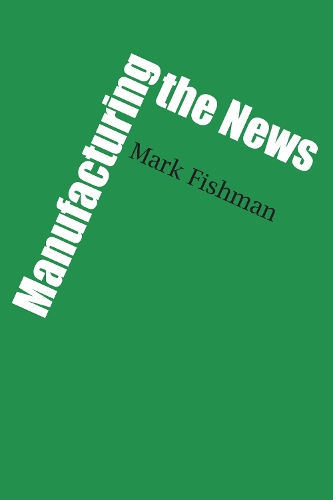Паперова книга «Manufacturing the News», автор Марк Фішман - фото №1