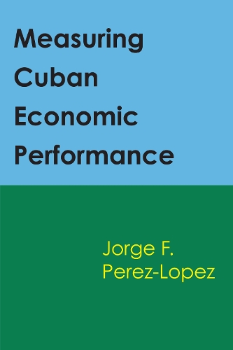 Бумажная книга «Measuring Cuban Economic Performance», автор Хорхе Перес-Лопес - фото №1