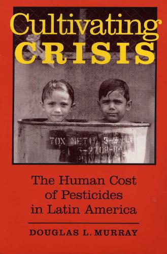 Бумажная книга «Cultivating Crisis: The Human Cost of Pesticides in Latin America», автор Дуглас Л. Мюррей - фото №1