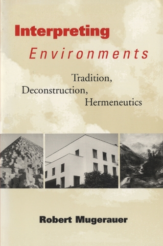 Бумажная книга «Interpreting Environments: Tradition, Deconstruction, Hermeneutics», автор Роберт Мугерауэр - фото №1