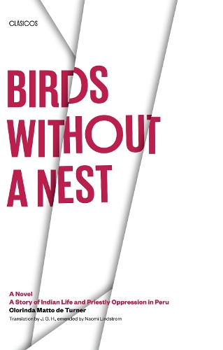 Бумажная книга «Birds without a Nest: A Novel: A Story of Indian Life and Priestly Oppression in Peru», автор Клоринда Матто де Тернер - фото №1