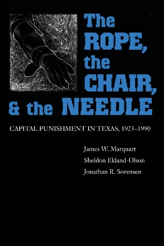 Бумажная книга «The Rope, The Chair, and the Needle: Capital Punishment in Texas, 1923-1990», авторов Джеймс В. Маркварт, Джонатан Р. Соренсен, Шелдон Экланд-Олсон - фото №1
