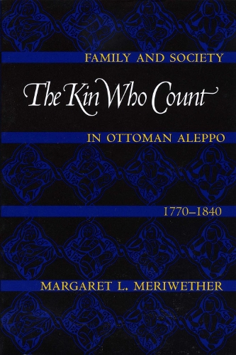 Бумажная книга «The Kin Who Count: Family and Society in Ottoman Aleppo, 1770-1840», автор Маргарет Л. Меривезер - фото №1