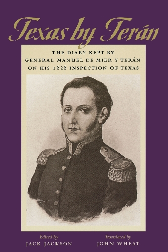 Бумажная книга «Texas by Terán: The Diary Kept by General Manuel de Mier y Terán on His 1828 Inspection of Texas», автор Мануэль де Миер-и-Теран - фото №1