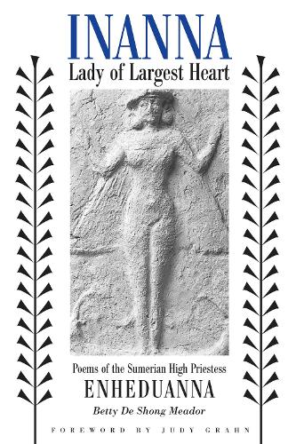 Бумажная книга «Inanna, Lady of Largest Heart: Poems of the Sumerian High Priestess Enheduanna», автор Бетти де Шонг Мидор - фото №1