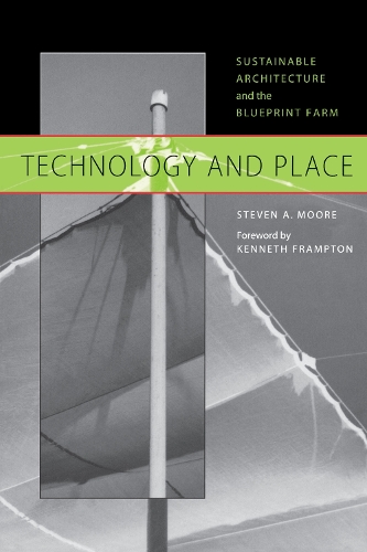 Бумажная книга «Technology and Place: Sustainable Architecture and the Blueprint Farm», автор Стивен А. Мур - фото №1
