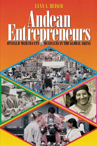 Паперова книга «Andean Entrepreneurs: Otavalo Merchants and Musicians in the Global Arena», автор Лінн А. Мейш - фото №1