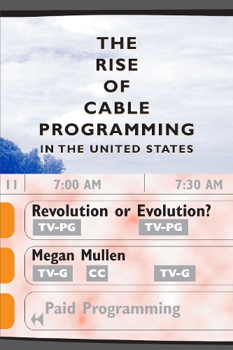 Паперова книга «The Rise of Cable Programming in the United States: Revolution or Evolution?», автор Меган Маллен - фото №1