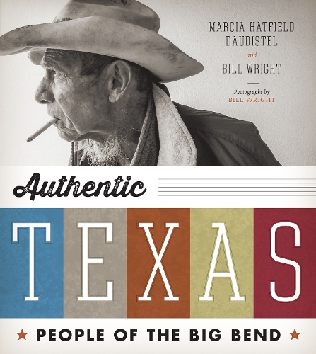 Бумажная книга «Authentic Texas: People of the Big Bend», авторов Билл Райт, Марсия Хэтфилд Даудистел - фото №1