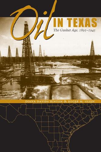 Паперова книга «Oil in Texas: The Gusher Age, 1895-1945», авторів Діана Девідс Хінтон, Роджер М. Олієн - фото №1