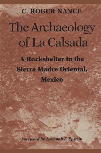 Бумажная книга «The Archaeology of La Calsada: A Rockshelter in the Sierra Madre Oriental, Mexico», автор К. Роджер Нэнс - фото №1
