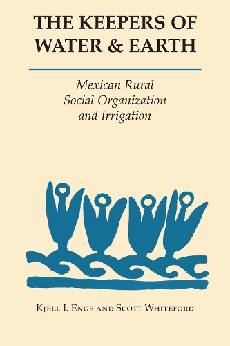 Бумажная книга «The Keepers of Water and Earth: Mexican Rural Social Organization and Irrigation», авторов Кьелл И. Энге, Скотт Уайтфорд - фото №1