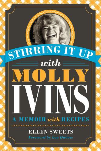 Паперова книга «Stirring It Up with Molly Ivins: A Memoir with Recipes», автор Еллен Свитс - фото №1