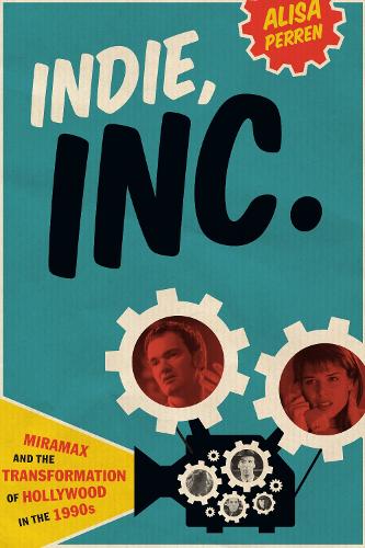 Бумажная книга «Indie, Inc.: Miramax and the Transformation of Hollywood in the 1990s», автор Алиса Перрен - фото №1