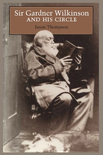 Бумажная книга «Sir Gardner Wilkinson and His Circle», автор Джейсон Томпсон - фото №1