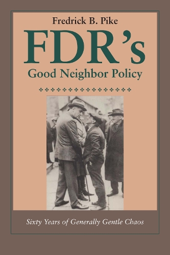 Бумажная книга «FDR's Good Neighbor Policy: Sixty Years of Generally Gentle Chaos», автор Фредрик Б. Пайк - фото №1