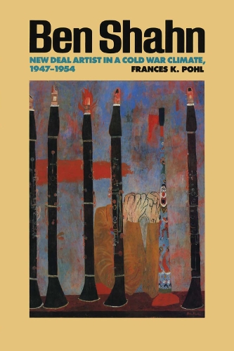 Бумажная книга «Ben Shahn: New Deal Artist in a Cold War Climate, 1947-1954», автор Фрэнсис К. Пол - фото №1