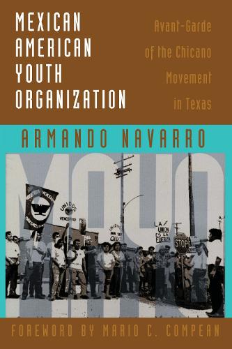 Бумажная книга «Mexican American Youth Organization: Avant-Garde of the Chicano Movement in Texas», автор Армандо Наварро - фото №1