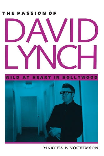 Бумажная книга «The Passion of David Lynch: Wild at Heart in Hollywood», автор Марта П. Нохимсон - фото №1