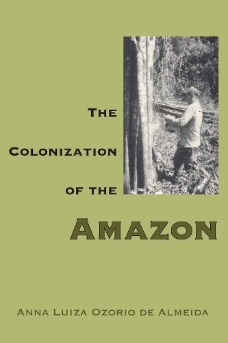 Бумажная книга «The Colonization of the Amazon», автор Анна Луиза Озорио де Алмейда - фото №1