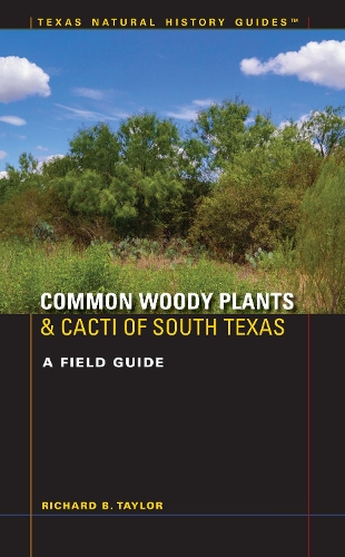 Бумажная книга «Common Woody Plants and Cacti of South Texas: A Field Guide», автор Ричард Б. Тейлор - фото №1