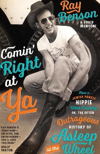 Бумажная книга «Comin' Right at Ya: How a Jewish Yankee Hippie Went Country, or, the Often Outrageous History of Asleep at the Wheel», авторов Дэвид Менкони, Рэй Бенсон - фото №1