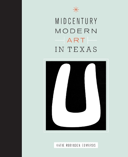 Паперова книга «Midcentury Modern Art in Texas», автор Кеті Робінсон Едвардс - фото №1