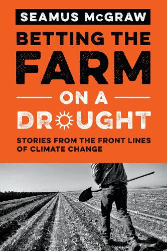 Бумажная книга «Betting the Farm on a Drought: Stories from the Front Lines of Climate Change», автор Шеймус Макгроу - фото №1