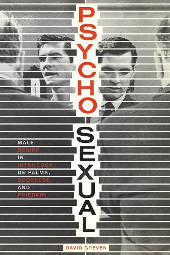 Бумажная книга «Psycho-Sexual: Male Desire in Hitchcock, De Palma, Scorsese, and Friedkin», автор Дэвид Гревен - фото №1