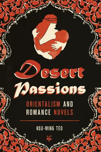 Бумажная книга «Desert Passions: Orientalism and Romance Novels», автор Хсу-Минг Тео - фото №1