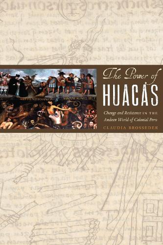 Paper book «The Power of Huacas: Change and Resistance in the Andean World of Colonial Peru», author Claudia Brosseder - фото №1