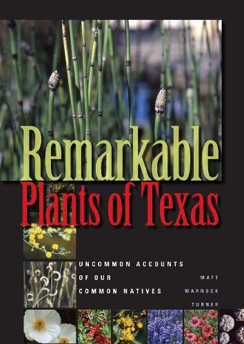 Паперова книга «Remarkable Plants of Texas: Uncommon Accounts of Our Common Natives», автор Метт Уорнок Тернер - фото №1