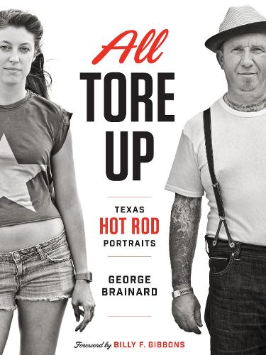 Бумажная книга «All Tore Up: Texas Hot Rod Portraits», автор Джордж Брейнард - фото №1