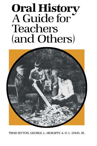 Бумажная книга «Oral History: A Guide for Teachers (and Others)», авторов Джордж Л. Мехаффи, О.Л. Дэвис, Тад Ситтон - фото №1