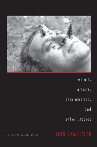 Паперова книга «On Art, Artists, Latin America, and Other Utopias», автор Луїс Камніцер - фото №1