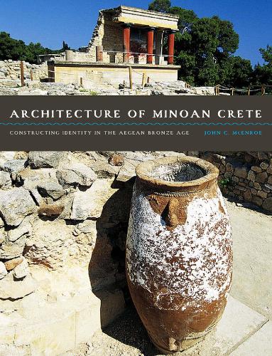 Бумажная книга «Architecture of Minoan Crete: Constructing Identity in the Aegean Bronze Age», автор Джон К. Макинрой - фото №1