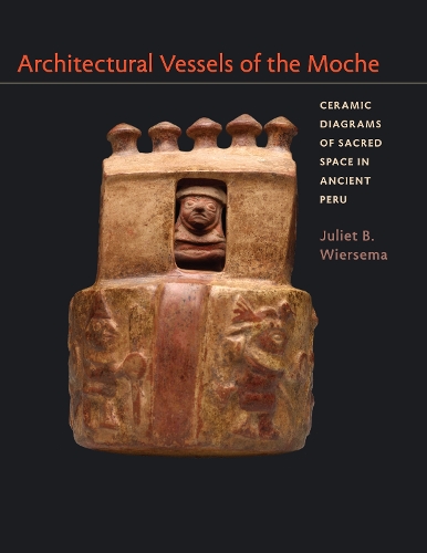 Бумажная книга «Architectural Vessels of the Moche: Ceramic Diagrams of Sacred Space in Ancient Peru», автор Джульет Б. Вирсема - фото №1