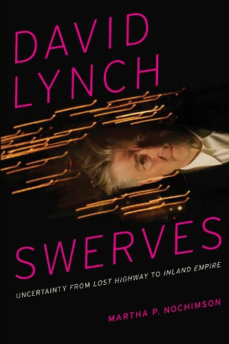 Бумажная книга «David Lynch Swerves: Uncertainty from Lost Highway to Inland Empire», автор Марта П. Нохимсон - фото №1