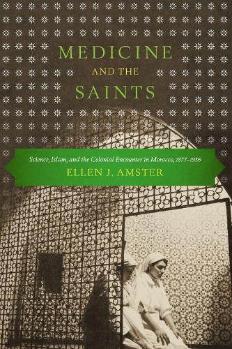 Паперова книга «Medicine and the Saints: Science, Islam, and the Colonial Encounter in Morocco, 1877-1956», автор Еллен Дж. Амстер - фото №1