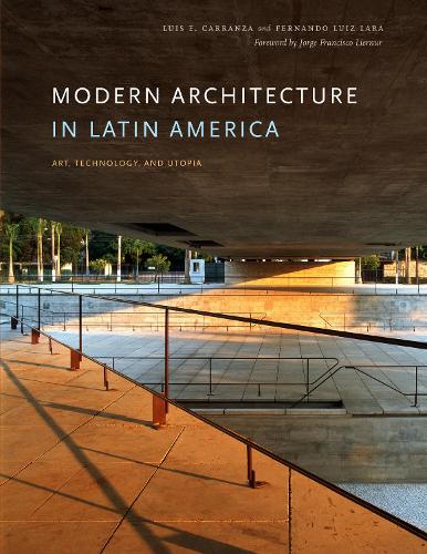 Паперова книга «Modern Architecture in Latin America: Art, Technology, and Utopia», авторів Фернандо Луїс Лара, Луїс Е. Карранса - фото №1