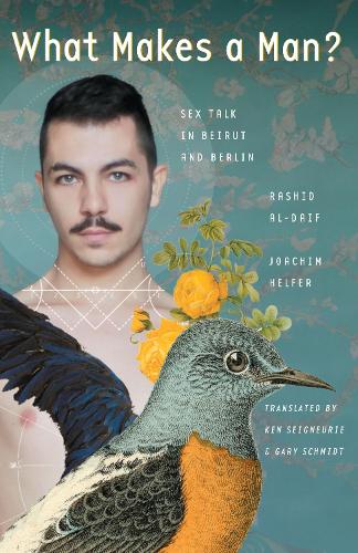 Бумажная книга «What Makes a Man?: Sex Talk in Beirut and Berlin», авторов Йоахим Хелфер, Рашид аль-Даиф - фото №1