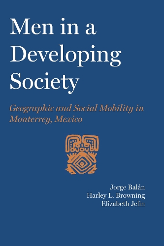 Бумажная книга «Men in a Developing Society: Geographic and Social Mobility in Monterrey, Mexico», авторов Элизабет Джелин, Харли Линвуд Браунинг, Хорхе Балан - фото №1