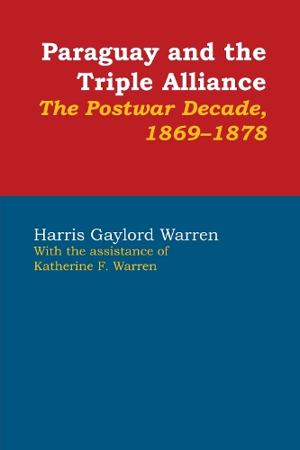 Бумажная книга «Paraguay and the Triple Alliance: The Postwar Decade, 1869-1878», авторов Харрис Гейлорд Уоррен, Кэтрин Ф. Уоррен - фото №1