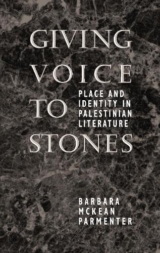 Бумажная книга «Giving Voice to Stones: Place and Identity in Palestinian Literature», автор Барбара Маккин Парментер - фото №1