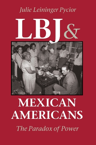 Бумажная книга «LBJ and Mexican Americans: The Paradox of Power», автор Джули Лейнингер Пайсиор - фото №1