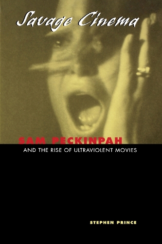 Бумажная книга «Savage Cinema: Sam Peckinpah and the Rise of Ultraviolent Movies», автор Стивен Принс - фото №1