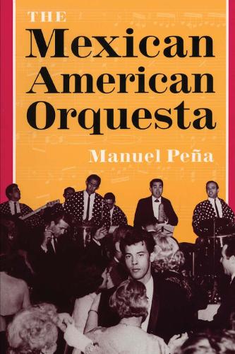 Бумажная книга «The Mexican American Orquesta: Music, Culture, and the Dialectic of Conflict», автор Мануэль Пенья - фото №1